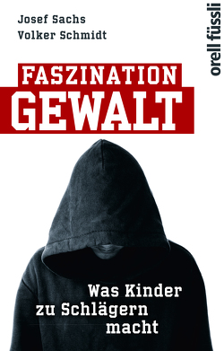 Faszination Gewalt von Sachs,  Josef, Schmidt,  Volker