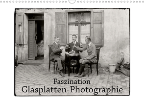 Faszination Glasplatten-Photographie (Wandkalender 2021 DIN A3 quer) von Galle,  Jost