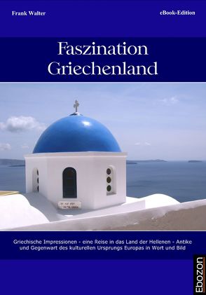 Faszination Griechenland von Walter,  Frank