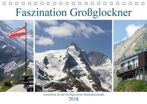 Faszination Großglockner – Aussichten an der Großglockner Hochalpenstraße (Tischkalender 2018 DIN A5 quer) von Frost,  Anja