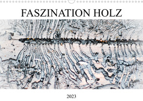 Faszination Holz (Wandkalender 2023 DIN A3 quer) von Kull,  Isabell