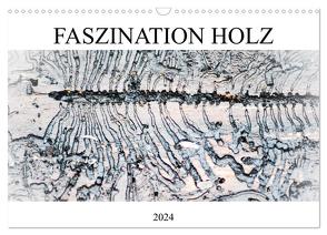 Faszination Holz (Wandkalender 2024 DIN A3 quer), CALVENDO Monatskalender von Kull,  Isabell