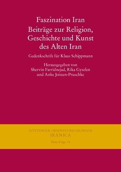 Faszination Iran. Beiträge zur Religion, Geschichte und Kunst des Alten Iran von Farridnejad,  Shervin, Gyselen,  Rika, Joisten-Pruschke,  Anke