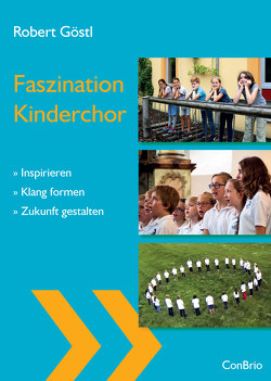 Faszination Kinderchor von Göstl,  Robert