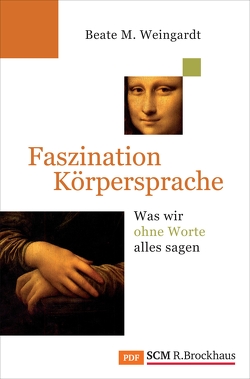 Faszination Körpersprache von Weingardt,  Beate M