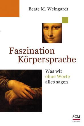 Faszination Körpersprache von Weingardt,  Beate M