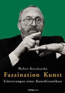 Faszination Kunst von Koschatzky,  Walter