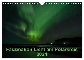 Faszination Licht am Polarkreis (Wandkalender 2024 DIN A4 quer), CALVENDO Monatskalender von Grühn-Stauber,  Kirstin