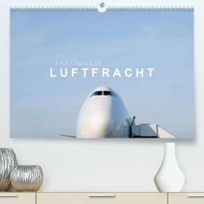 Faszination Luftfracht (Premium, hochwertiger DIN A2 Wandkalender 2021, Kunstdruck in Hochglanz) von Becker,  Roman