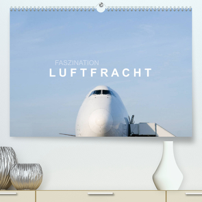 Faszination Luftfracht (Premium, hochwertiger DIN A2 Wandkalender 2023, Kunstdruck in Hochglanz) von Becker,  Roman