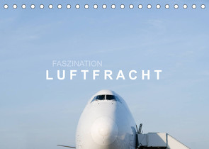 Faszination Luftfracht (Tischkalender 2023 DIN A5 quer) von Becker,  Roman