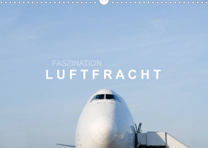 Faszination Luftfracht (Wandkalender 2022 DIN A3 quer) von Becker,  Roman