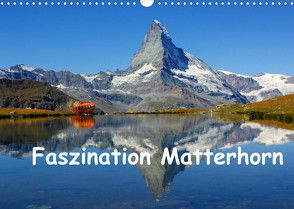 Faszination Matterhorn (Wandkalender 2022 DIN A3 quer) von Michel,  Susan