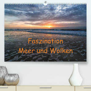 Faszination Meer und Wolken (Premium, hochwertiger DIN A2 Wandkalender 2023, Kunstdruck in Hochglanz) von Hoffmann,  Klaus