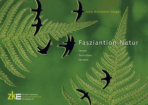 FASZINATION NATUR von Hofstetter Steger,  Julia