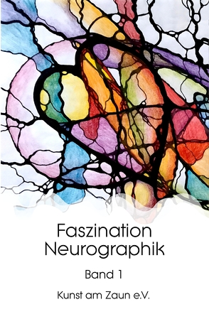 Faszination Neurographik von Zaun e. V.,  Kunst am