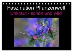 Faszination Pflanzenwelt – Unkraut, schön und wild (Tischkalender 2024 DIN A5 quer), CALVENDO Monatskalender von Rix,  Veronika