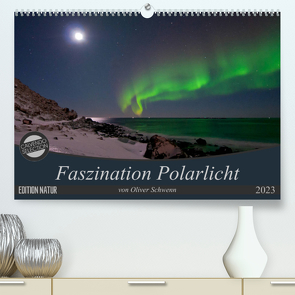 Faszination Polarlicht (Premium, hochwertiger DIN A2 Wandkalender 2023, Kunstdruck in Hochglanz) von Oliver Schwenn,  Dr.