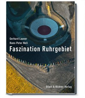 Faszination Ruhrgebiet von Beck,  Rasmus C., Launer,  Gerhard, Noll,  Hans-Peter