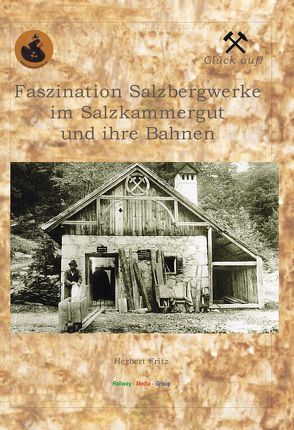 Faszination Salzbergwerke im Salzkammergut und seine Bahnen