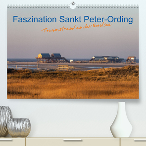 Faszination Sankt Peter-Ording (Premium, hochwertiger DIN A2 Wandkalender 2023, Kunstdruck in Hochglanz) von Mirsberger,  Annett, www.annettmirsberger.de