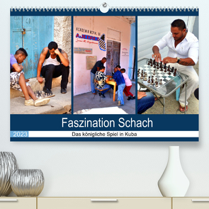 Faszination Schach – Das königliche Spiel in Kuba (Premium, hochwertiger DIN A2 Wandkalender 2023, Kunstdruck in Hochglanz) von von Loewis of Menar,  Henning