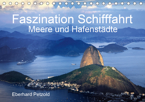 Faszination Schifffahrt – Meere und Hafenstädte (Tischkalender 2021 DIN A5 quer) von Petzold,  Eberhard