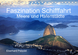 Faszination Schifffahrt – Meere und Hafenstädte (Tischkalender 2022 DIN A5 quer) von Petzold,  Eberhard