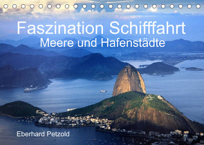 Faszination Schifffahrt – Meere und Hafenstädte (Tischkalender 2023 DIN A5 quer) von Petzold,  Eberhard