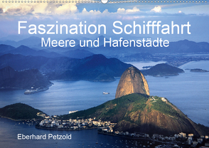 Faszination Schifffahrt – Meere und Hafenstädte (Wandkalender 2021 DIN A2 quer) von Petzold,  Eberhard