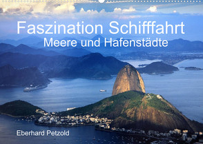 Faszination Schifffahrt – Meere und Hafenstädte (Wandkalender 2022 DIN A2 quer) von Petzold,  Eberhard