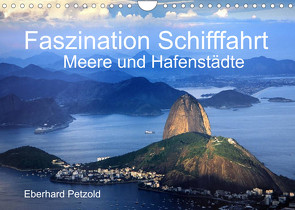 Faszination Schifffahrt – Meere und Hafenstädte (Wandkalender 2022 DIN A4 quer) von Petzold,  Eberhard