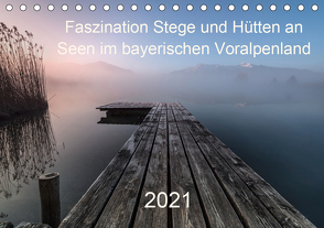 Faszination Stege und Hütten an Seen im bayerischen Voralpenland (Tischkalender 2021 DIN A5 quer) von Pauli & Tom Meier,  Nina