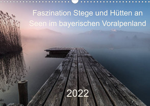 Faszination Stege und Hütten an Seen im bayerischen Voralpenland (Wandkalender 2022 DIN A3 quer) von Pauli & Tom Meier,  Nina