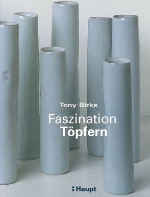 Faszination Töpfern von Birks,  Tony