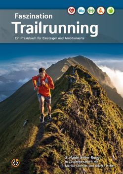 Faszination Trailrunning von Fischer,  Oliver, Schmidt,  Marika, Seiler-Runge,  Stefanie