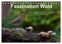 Faszination Wald. Waldimpressionen aus Nordhessen von Lutz Klapp (Tischkalender 2024 DIN A5 quer), CALVENDO Monatskalender von Klapp,  Lutz