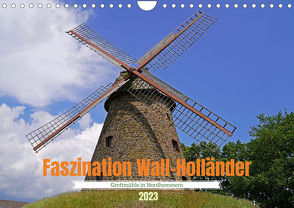 Faszination Wall-Holländer Greftmühle in Nordhemmern (Wandkalender 2023 DIN A4 quer) von Paul - Babett's Bildergalerie,  Babett