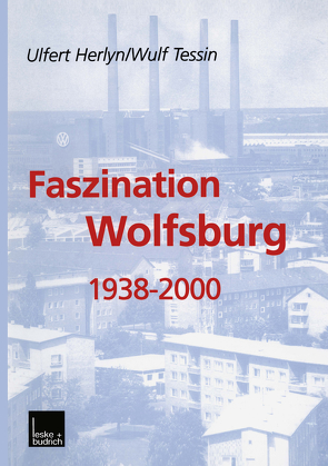 Faszination Wolfsburg 1938-2000 von Herlyn,  Ulfert, Tessin,  Wulf