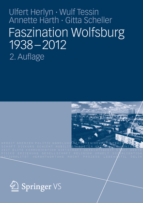 Faszination Wolfsburg 1938-2012 von Harth,  Annette, Herlyn,  Ulfert, Scheller,  Gitta, Tessin,  Wulf