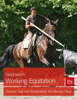 Faszination Working Equitation von Oliva Ramos,  Manolo