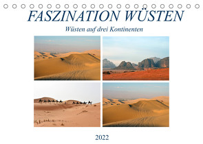 FASZINATION WÜSTEN, Wüsten auf drei Kontinenten (Tischkalender 2022 DIN A5 quer) von Senff,  Ulrich