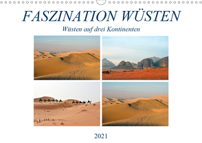 FASZINATION WÜSTEN, Wüsten auf drei Kontinenten (Wandkalender 2021 DIN A3 quer) von Senff,  Ulrich