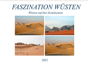FASZINATION WÜSTEN, Wüsten auf drei Kontinenten (Wandkalender 2022 DIN A2 quer) von Senff,  Ulrich