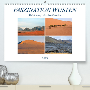 FASZINATION WÜSTEN, Wüsten auf vier Kontinenten (Premium, hochwertiger DIN A2 Wandkalender 2023, Kunstdruck in Hochglanz) von Senff,  Ulrich