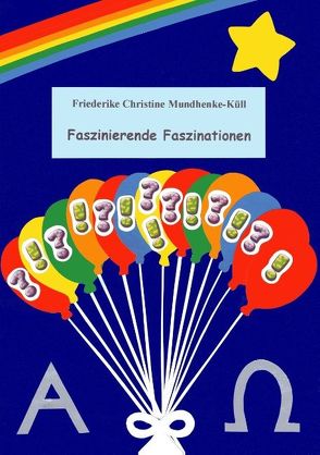 Faszinierende Faszinationen von Mundhenke-Küll,  Friederike Christine