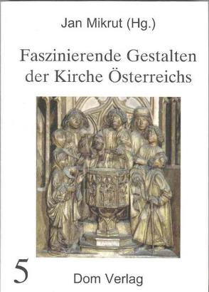 Faszinierende Gestalten der Kirche Österreichs von Mikrut,  Jan