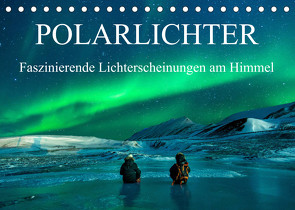 Faszinierende Lichterscheinungen am Himmel – Polarlichter (Tischkalender 2023 DIN A5 quer) von Gayde,  Frank