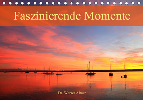 Faszinierende Momente (Tischkalender 2021 DIN A5 quer) von Werner Altner,  Dr.