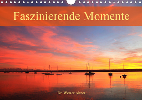 Faszinierende Momente (Wandkalender 2021 DIN A4 quer) von Werner Altner,  Dr.